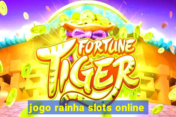 jogo rainha slots online